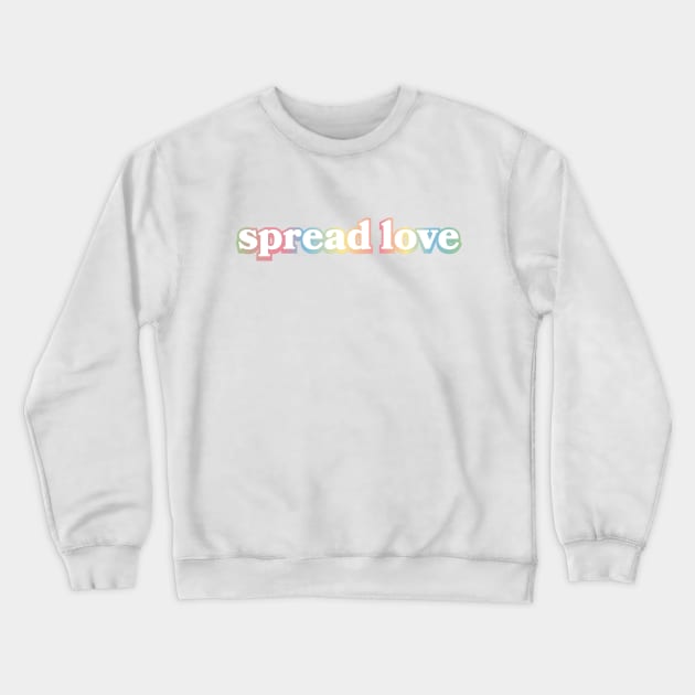 Spread Love Crewneck Sweatshirt by Sthickers